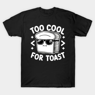 Too cool for toast T-Shirt